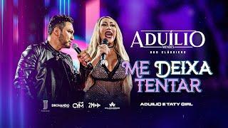 Aduíllio Mendes - Me Deixa Tentar - Feat. Taty Girl | DVD Clássicos