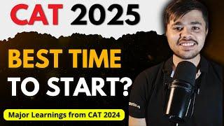 Best Time to Start CAT 2025 Preparation | Biggest Lessons from CAT 2024