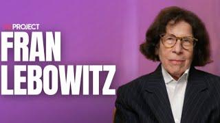 Fran Lebowitz On The Upside Of Being Old