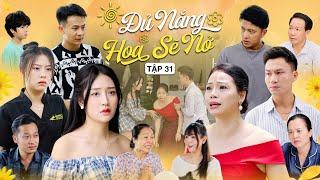 ĐỦ NẮNG HOA SẼ NỞ - TẬP 31 | Phim Tình Cảm Thanh Xuân Gãy TV