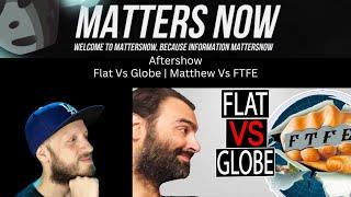 Aftershow - Flat Vs Globe | Matthew Vs FTFE