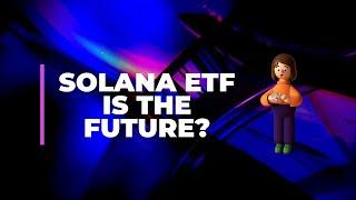 Is SOL ETF the NEXT Bitcoin?