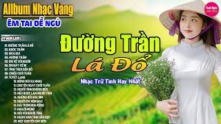 Đường Trần Lá Đổ  Liên Khúc Rumba Hải Ngoại Hay Nhất Vượt Thời Gian, Nghe Thử Một Lần Bạn Sẽ Nghiện