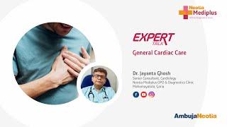 Expert Talk: General Cardiac Care with Dr. Jayanta Ghosh | Neotia Mediplus