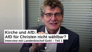 Kirche und AfD | AfD für Christen nicht wählbar? | Interview mit Landesbischof Gohl – Teil 1