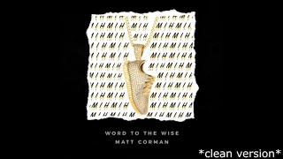 Matt Corman - Word to the Wise (Clean) [Radio Edit]