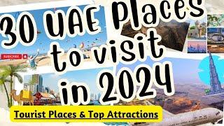 * 30 UAE Places To Visit in 2024* /Top Tourist Places/Attractions of UAE