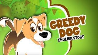 Greedy Dog Story - Moral Stories For Kids | English Kids Story | Panchatantra Tales In English