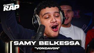 [EXCLU] Samy Belkessa - Vondavon #PlanèteRap