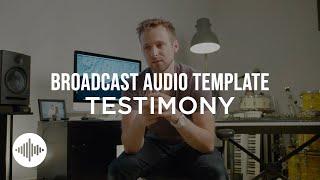 Broadcast Audio Template Testimony