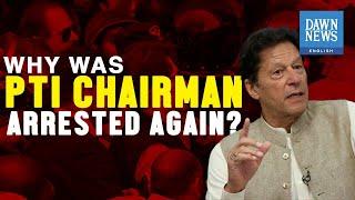 Explained: Why Was Imran Khan Arrested Again? | Toshakhana Case | TLDR | Dawn News English