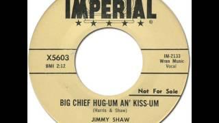 JIMMY SHAW - BIG CHIEF HUG-UM AN' KISS-UN [Imperial 5603] 1959