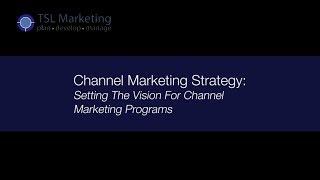 Channel Marketing Strategy - Setting Channel Vision