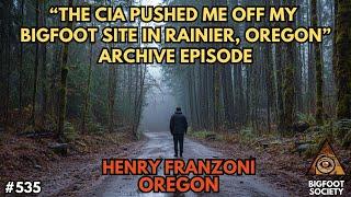 CIA Ran Me Off My Bigfoot Research Area in Rainier, Oregon | Henry Franzoni | Bigfoot Society 535