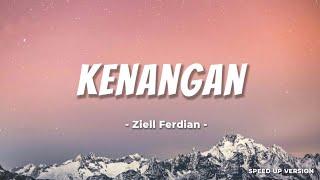 KENANGAN - ZIELL FERDIAN | SPEED UP VERSION (LIRIK)