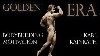 GOLDEN ERA BODYBUILDING MOTIVATION - KARL KAINRATH