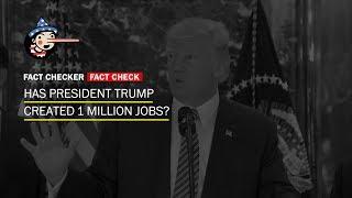 Fact Check: Has President Trump created 1 million jobs, on his own?