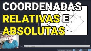 Coordenadas relativas e absolutas no AutoCAD + exercício