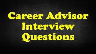 Career Advisor Interview Questions