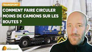 Comment faire circuler moins de camions sur les routes ?