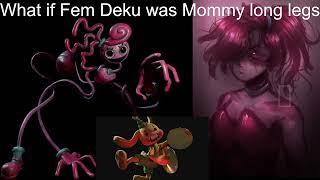 What if Fem Deku was Mommy long legs