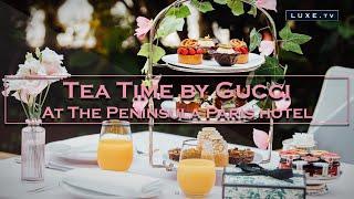 The Peninsula Paris hotel - An Afternoon Tea by Gucci - LUXE.TV