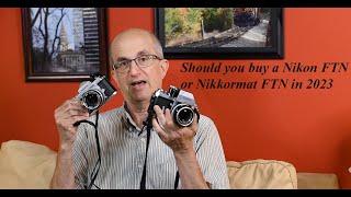 Should you buy a Nikon FTN or Nikkormat FTN in 2023 ?