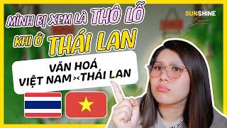  SỐNG Ở THÁI LAN, MÌNH BỊ XEM LÀ THÔ LỖ?? Văn hóa Thái Lan khác Việt Nam ra sao?