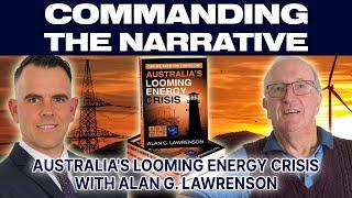 Australia's Looming Energy Crisis - Can We Keep the Lights On? - With Alan G. Lawrenson - CtN40