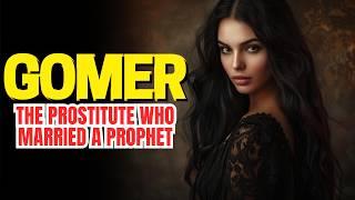 WHO WAS GOMER IN THE BIBLE: THE TRUE STORY OF THE PROPHET HOSEA'S WIFE