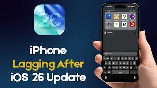 How to Fix iPhone Lagging After iOS 26 Update
