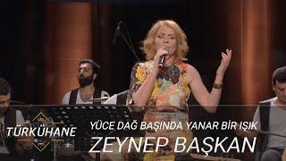 Türkühane I Zeynep Başkan - Yüce Dağ Başında Yanar Bir Işık