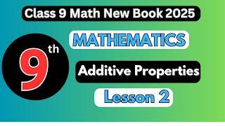 Additive Properties | 9th Class Math | New Syllabus 2025-2026 | Lesson 2"