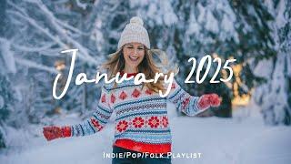 January 2025 ️ Welcome 2025 with a Chill Playlist Full of Good Energy |  Indie/Pop/Folk/ Playlist