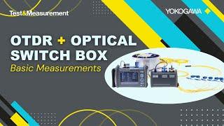 Basic Measurements How-To w/an OTDR & Optical Switch Box | Yokogawa Test&Measurement