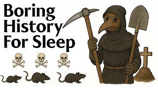 Boring History For Sleep | Why It Sucks to Be a Gravedigger in the Black Death Plague & more