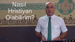 Nasıl Hristiyan Olabilirim?