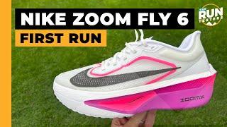 Nike Zoom Fly 6 First Run Review: A proper super-trainer at last?