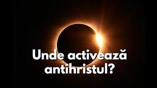 Unde activeaza antihristul?