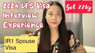 US Embassy Interview Questions Experience 2024 IR1 Spouse Visa | Got 221g | US Visa Embassy Manila