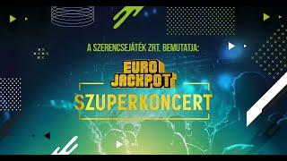 A SZERENCSEJÁTÉK ZRT. BEMUTATJA: EUROJACKPOT SZUPERKONCERT 2023