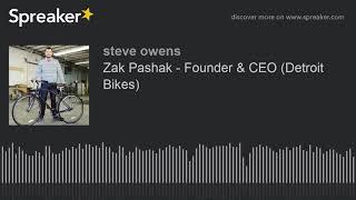 Zak Pashak - Founder & CEO (Detroit Bikes)