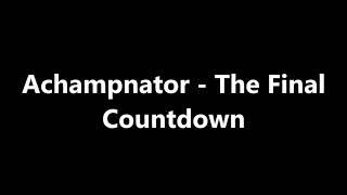 Achampnator - The Final Countdown