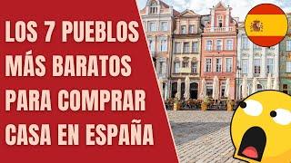  Los 7 pueblos de ESPAÑA más baratos para COMPRAR una CASA este 2023