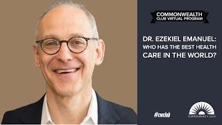 Dr. Ezekiel Emanuel: Who Has The Best Health Care In The World?