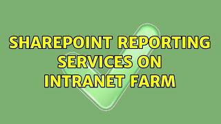 Sharepoint Reporting Services on Intranet Farm (2 Solutions!!)