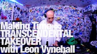 Making Time ∞ TRANSCENDENTAL TAKEOVER with Leon Vynehall @TheLotRadio 09-08-2023