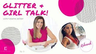 Glitter & Girl Talk with Elaine Zelker Episode 3 featuring Rahmieneh