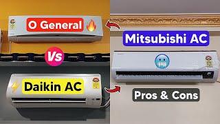 Mitsubishi Vs O General Vs Daikin AC with Pros & Cons