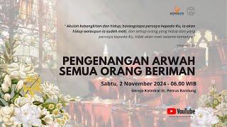 MISA PENGENANGAN ARWAH SEMUA ORANG BERIMAN | 2 November 2024 - 06.00 WIB | Katedral Bandung